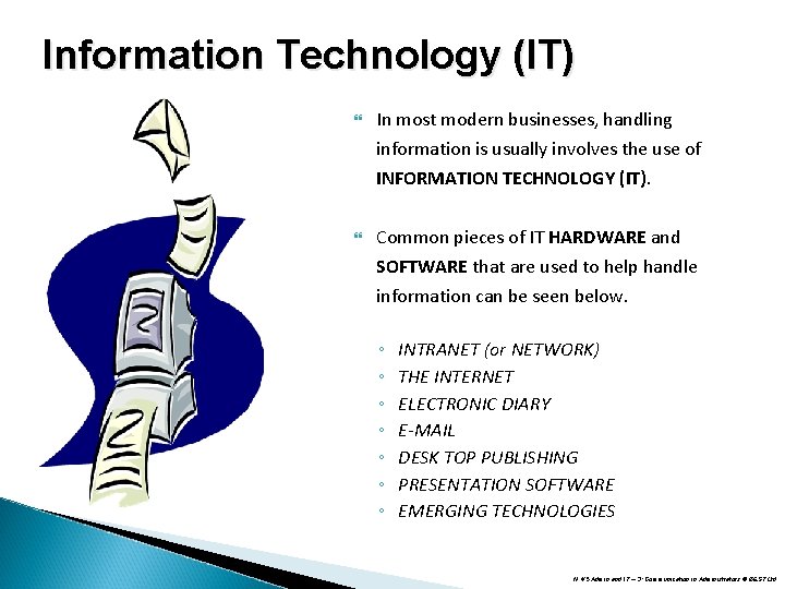 Information Technology (IT) In most modern businesses, handling information is usually involves the use Information Technology (IT) In most modern businesses, handling information is usually involves the use