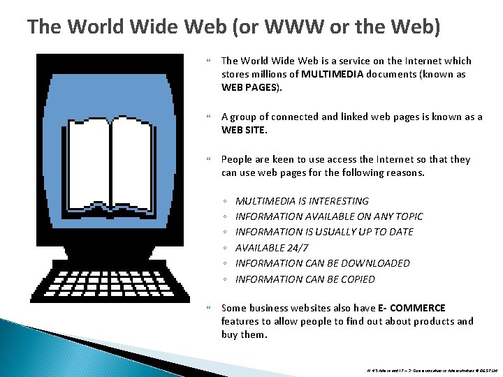 The World Wide Web (or WWW or the Web) The World Wide Web is The World Wide Web (or WWW or the Web) The World Wide Web is