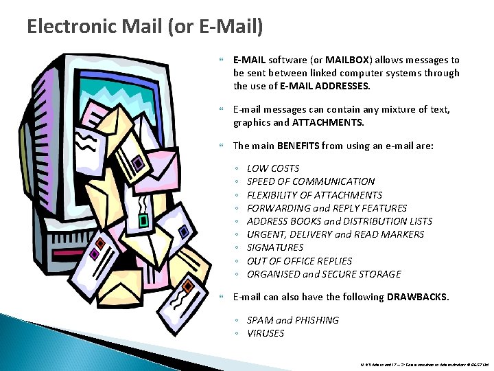 Electronic Mail (or E-Mail) E-MAIL software (or MAILBOX) allows messages to be sent between Electronic Mail (or E-Mail) E-MAIL software (or MAILBOX) allows messages to be sent between