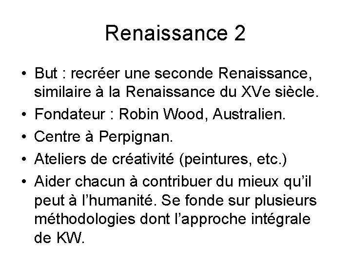 Renaissance 2 • But : recréer une seconde Renaissance, similaire à la Renaissance du