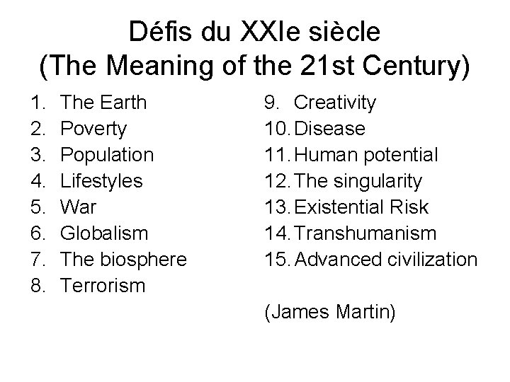 Défis du XXIe siècle (The Meaning of the 21 st Century) 1. 2. 3.