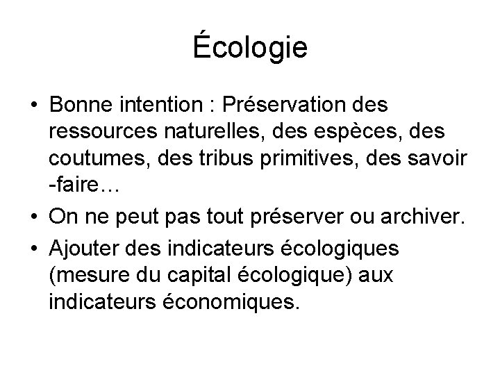 Écologie • Bonne intention : Préservation des ressources naturelles, des espèces, des coutumes, des