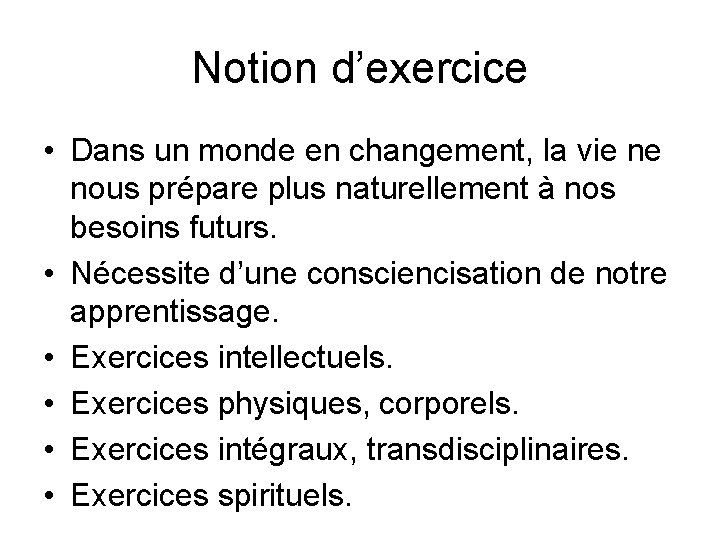 Notion d’exercice • Dans un monde en changement, la vie ne nous prépare plus