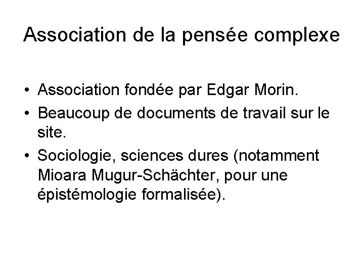 Association de la pensée complexe • Association fondée par Edgar Morin. • Beaucoup de