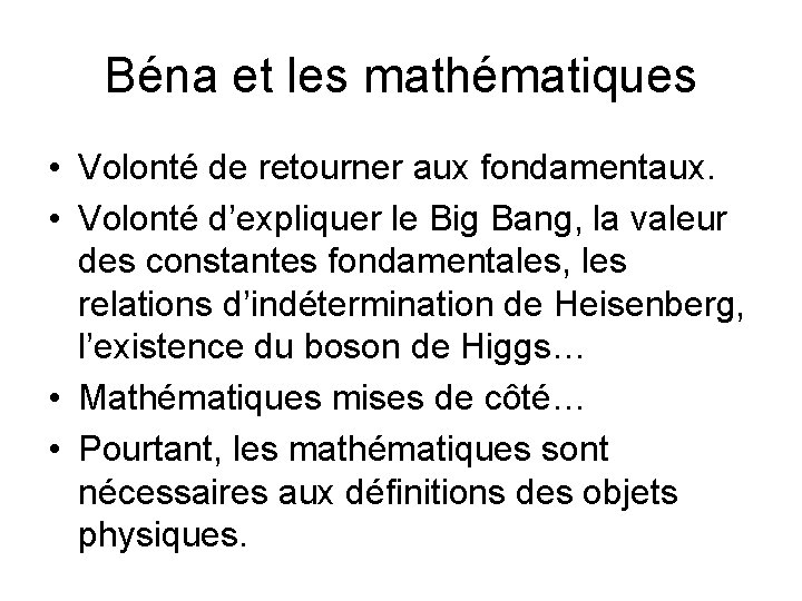 Béna et les mathématiques • Volonté de retourner aux fondamentaux. • Volonté d’expliquer le