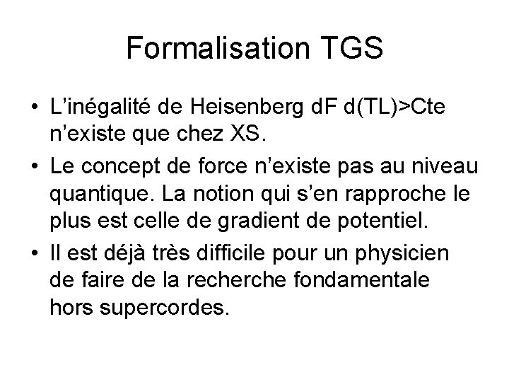 Formalisation TGS • L’inégalité de Heisenberg d. F d(TL)>Cte n’existe que chez XS. •