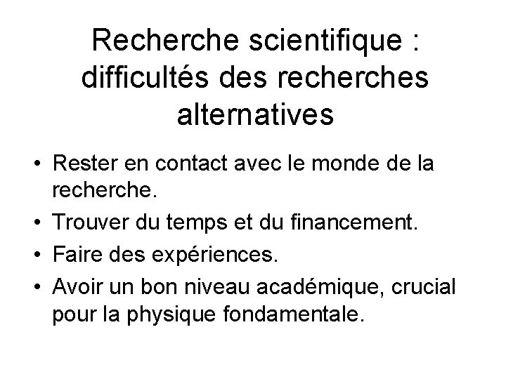 Recherche scientifique : difficultés des recherches alternatives • Rester en contact avec le monde