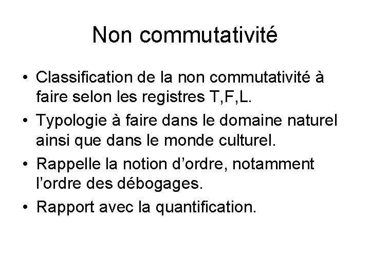 Non commutativité • Classification de la non commutativité à faire selon les registres T,