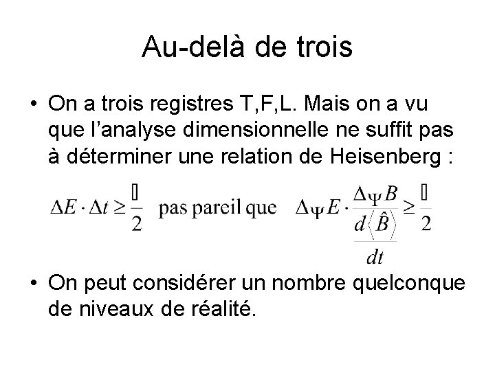 Au-delà de trois • On a trois registres T, F, L. Mais on a