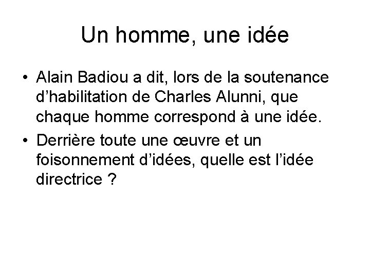 Un homme, une idée • Alain Badiou a dit, lors de la soutenance d’habilitation