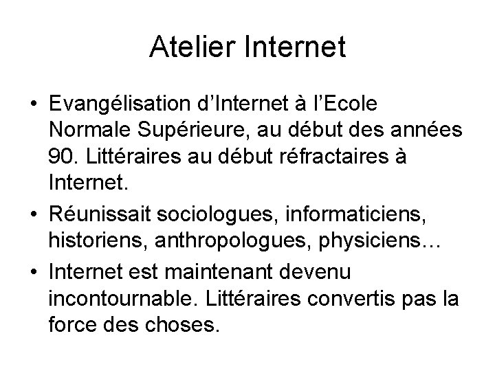 Atelier Internet • Evangélisation d’Internet à l’Ecole Normale Supérieure, au début des années 90.