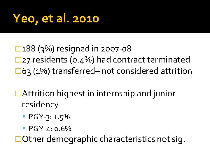 Yeo, et al. 2010 � 188 (3%) resigned in 2007 -08 � 27 residents