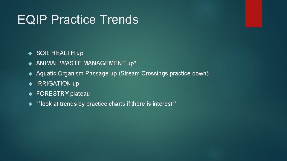 EQIP Practice Trends SOIL HEALTH up ANIMAL WASTE MANAGEMENT up* Aquatic Organism Passage up