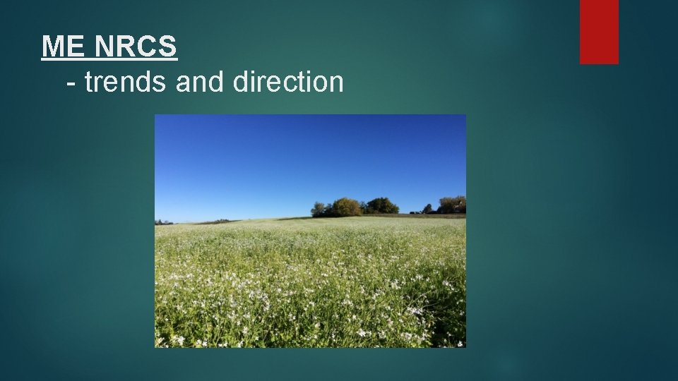 ME NRCS - trends and direction 