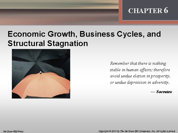 Introduction: Thinking Like an Economist CHAPTER 6 Economic Growth, Business Cycles, and Structural Stagnation