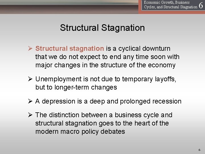 16 Economic Growth, Business Cycles, and Structural Stagnation Ø Structural stagnation is a cyclical