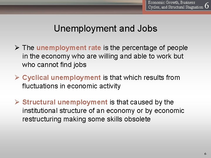 16 Economic Growth, Business Cycles, and Structural Stagnation Unemployment and Jobs Ø The unemployment