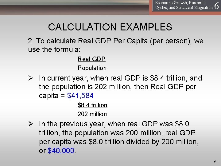 16 Economic Growth, Business Cycles, and Structural Stagnation CALCULATION EXAMPLES 2. To calculate Real