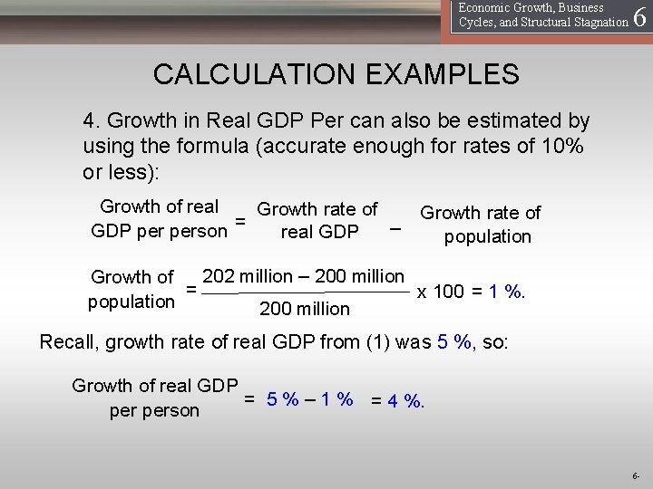 16 Economic Growth, Business Cycles, and Structural Stagnation CALCULATION EXAMPLES 4. Growth in Real