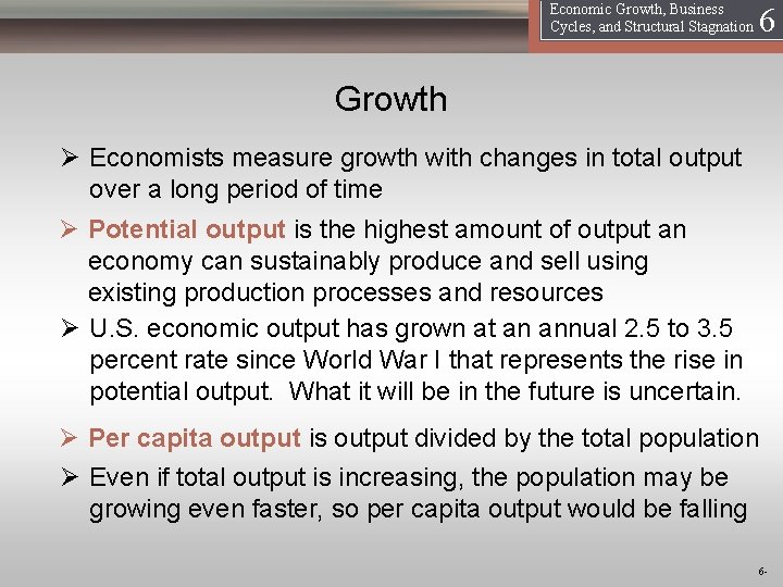 16 Economic Growth, Business Cycles, and Structural Stagnation Growth Ø Economists measure growth with