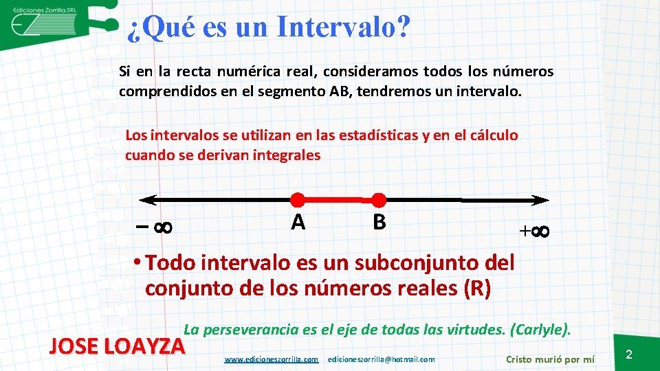 ¿Qué es un Intervalo? Si en la recta numérica real, consideramos todos los números