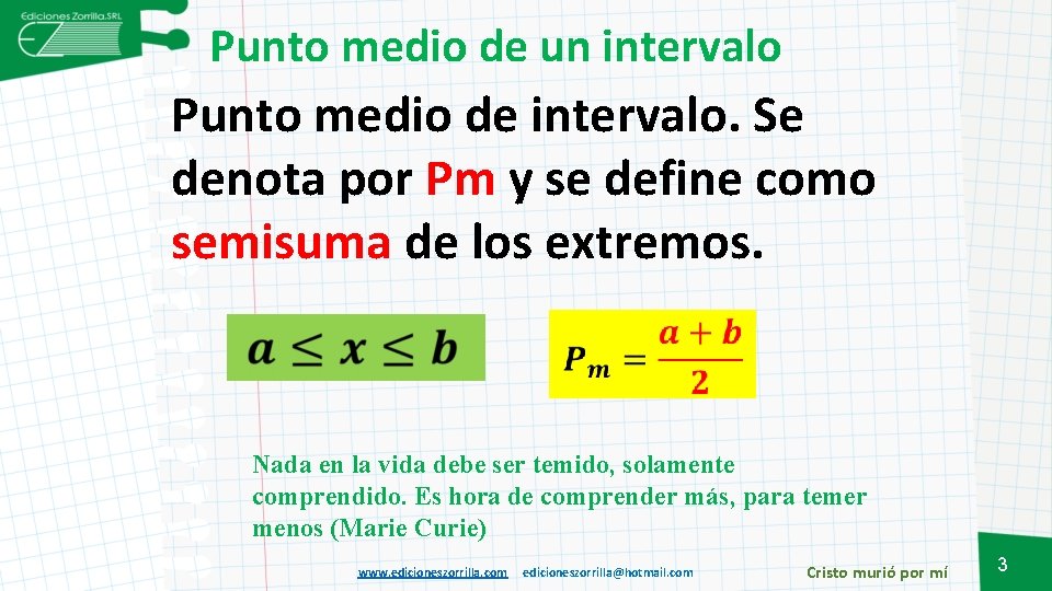 Punto medio de un intervalo Punto medio de intervalo. Se denota por Pm y