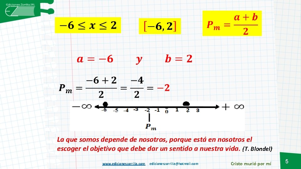  La que somos depende de nosotros, porque está en nosotros el escoger el