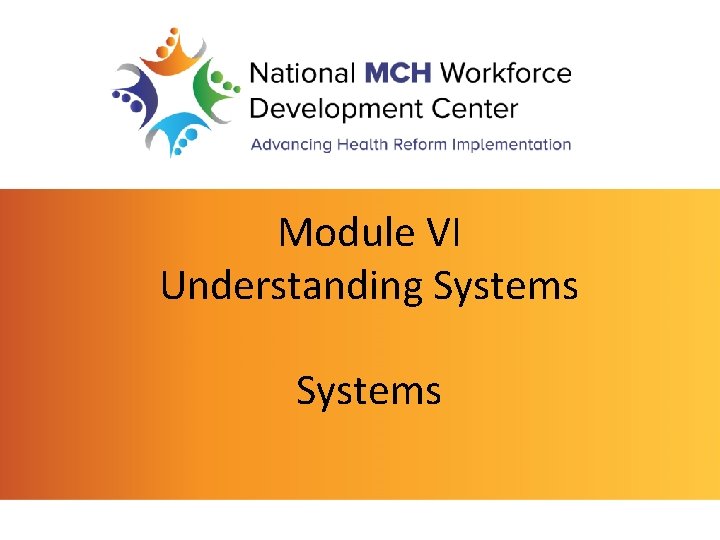 Module VI Understanding Systems 