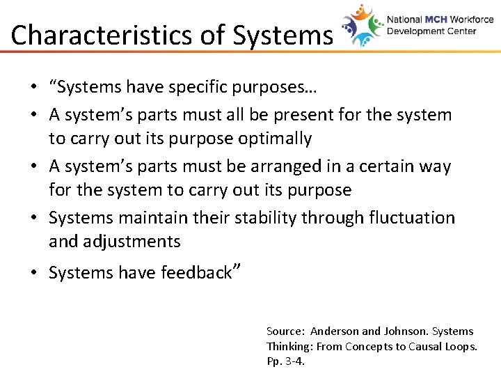 Characteristics of Systems • “Systems have specific purposes… • A system’s parts must all