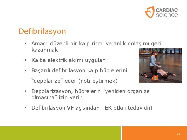 Defibrilasyon • Amaç: düzenli bir kalp ritmi ve anlık dolaşımı geri kazanmak • Kalbe Defibrilasyon • Amaç: düzenli bir kalp ritmi ve anlık dolaşımı geri kazanmak • Kalbe