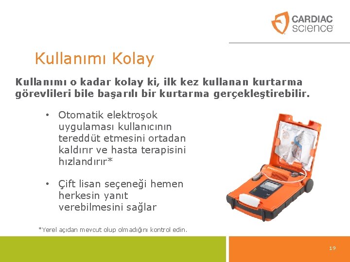 Kullanımı Kolay Kullanımı o kadar kolay ki, ilk kez kullanan kurtarma görevlileri bile başarılı Kullanımı Kolay Kullanımı o kadar kolay ki, ilk kez kullanan kurtarma görevlileri bile başarılı