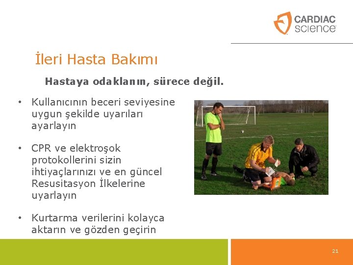 İleri Hasta Bakımı Hastaya odaklanın, sürece değil. • Kullanıcının beceri seviyesine uygun şekilde uyarıları İleri Hasta Bakımı Hastaya odaklanın, sürece değil. • Kullanıcının beceri seviyesine uygun şekilde uyarıları