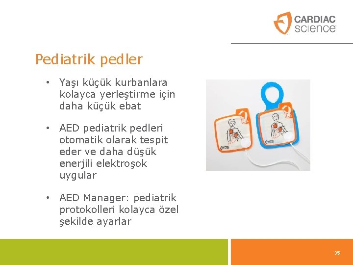 Pediatrik pedler • Yaşı küçük kurbanlara kolayca yerleştirme için daha küçük ebat • AED Pediatrik pedler • Yaşı küçük kurbanlara kolayca yerleştirme için daha küçük ebat • AED