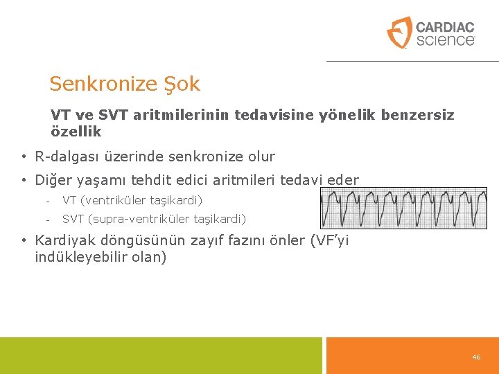 Senkronize Şok VT ve SVT aritmilerinin tedavisine yönelik benzersiz özellik • R-dalgası üzerinde senkronize Senkronize Şok VT ve SVT aritmilerinin tedavisine yönelik benzersiz özellik • R-dalgası üzerinde senkronize