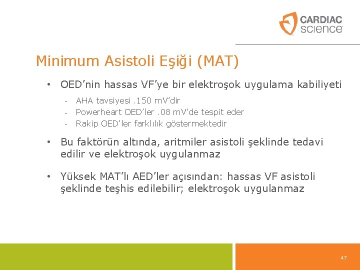 Minimum Asistoli Eşiği (MAT) • OED’nin hassas VF’ye bir elektroşok uygulama kabiliyeti - AHA Minimum Asistoli Eşiği (MAT) • OED’nin hassas VF’ye bir elektroşok uygulama kabiliyeti - AHA