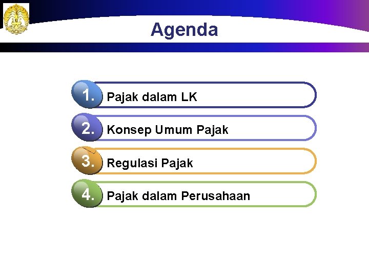 Agenda 1. Pajak dalam LK 2. Konsep Umum Pajak 3. Regulasi Pajak 4. Pajak