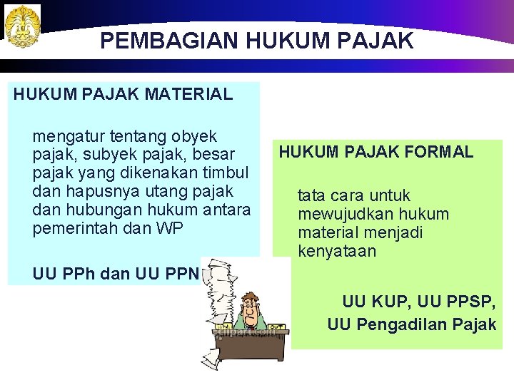 PEMBAGIAN HUKUM PAJAK MATERIAL mengatur tentang obyek pajak, subyek pajak, besar pajak yang dikenakan