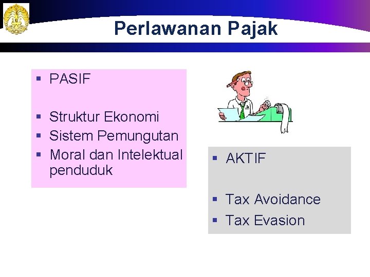 Perlawanan Pajak § PASIF § Struktur Ekonomi § Sistem Pemungutan § Moral dan Intelektual