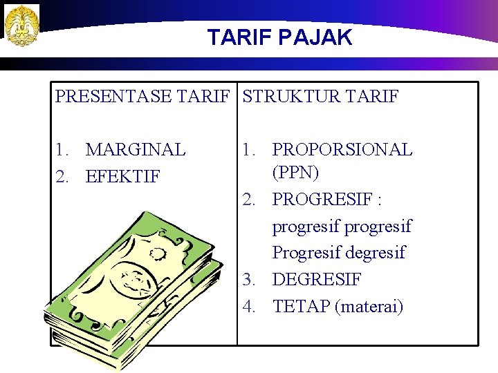 TARIF PAJAK PRESENTASE TARIF STRUKTUR TARIF 1. MARGINAL 2. EFEKTIF 1. PROPORSIONAL (PPN) 2.