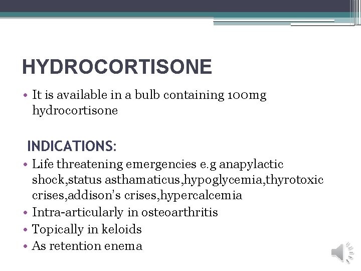 HYDROCORTISONE • It is available in a bulb containing 100 mg hydrocortisone INDICATIONS: •