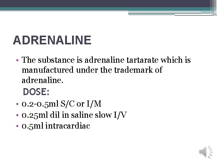 ADRENALINE • The substance is adrenaline tartarate which is manufactured under the trademark of