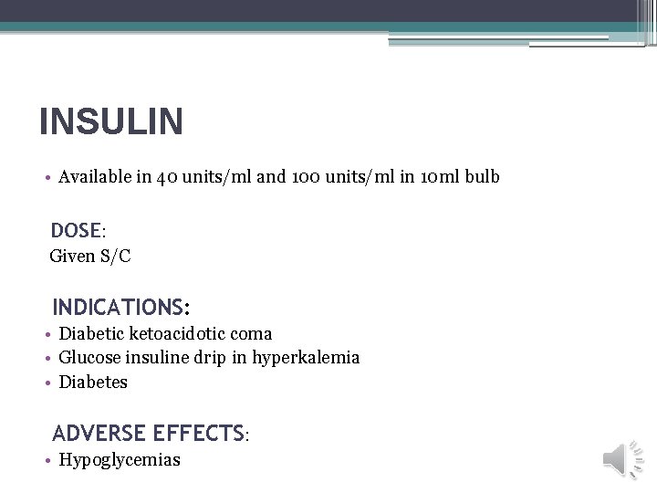 INSULIN • Available in 40 units/ml and 100 units/ml in 10 ml bulb DOSE: