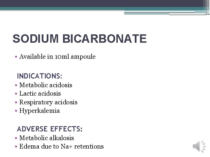 SODIUM BICARBONATE • Available in 10 ml ampoule INDICATIONS: • • Metabolic acidosis Lactic
