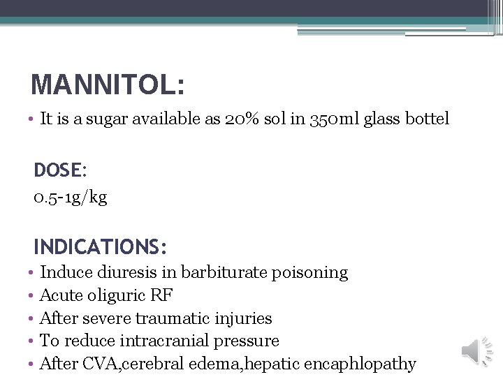 MANNITOL: • It is a sugar available as 20% sol in 350 ml glass