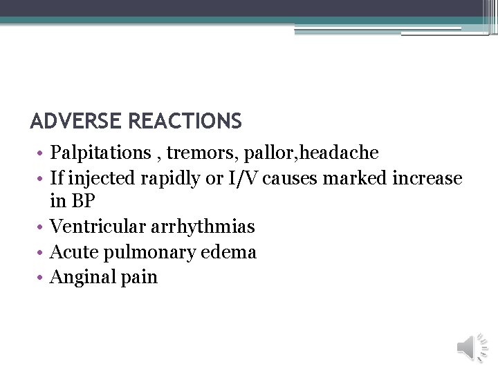 ADVERSE REACTIONS • Palpitations , tremors, pallor, headache • If injected rapidly or I/V