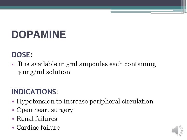 DOPAMINE DOSE: • It is available in 5 ml ampoules each containing 40 mg/ml