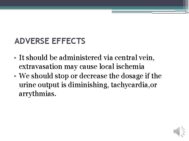 ADVERSE EFFECTS • It should be administered via central vein, extravasation may cause local