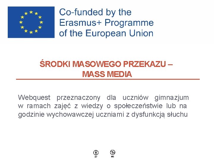 ŚRODKI MASOWEGO PRZEKAZU – MASS MEDIA Webquest przeznaczony dla uczniów gimnazjum w ramach zajęć