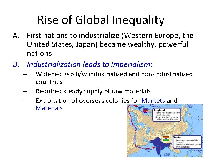 Rise of Global Inequality A. First nations to industrialize (Western Europe, the United States,