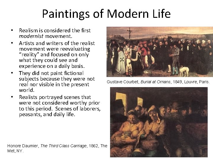 Paintings of Modern Life • Realism is considered the first modernist movement. • Artists